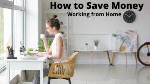 How to Save Money Working from Home